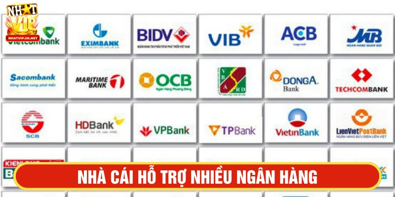 Nhà cái hỗ trợ nhiều ngân hàng lớn thực hiện nạp tiền